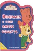 Benjamin e i suoi amici orsetti. Il mondo di Benjamin. Ediz. illustrata