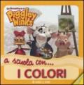 A scuola con... i colori. Le avventure di Piggley Winks. Ediz. illustrata