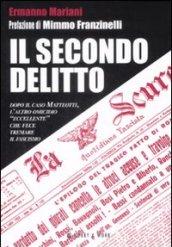 Il secondo delitto. Dopo il caso Matteotti, l'altro omicidio «eccellente» che fece tremare il fascismo