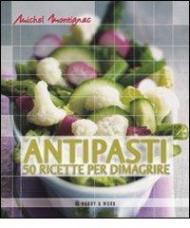 Antipasti. 50 ricette per dimagrire