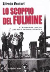 Lo scoppio del fulmine. La Rivoluzione francese come non è mai stata raccontata