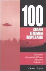 100 grandi fenomeni inspiegabili