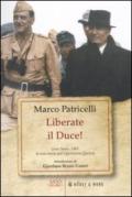 Liberate il Duce. Gran Sasso 1943: la vera storia dell'Operazione Quercia