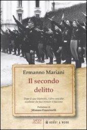 Il secondo delitto. Dopo il caso Matteotti, l'altro omicidio «eccellente» che fece tremare il fascismo