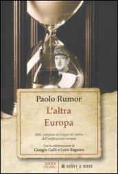 L'altra Europa. Miti, congiure ed enigmi all'ombra dell'unificazione europea