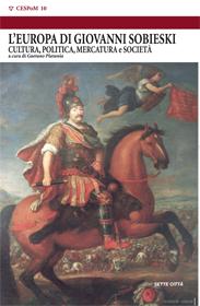 L'Europa dei Sobieski. Cultura, politica, mercatura e società