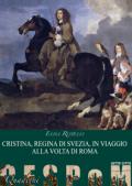 Cristina, regina di Svezia, in viaggio alla volta di Roma