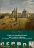 Viaggiatori, penitenti, pellegrini a Roma. Due giubilei a confronto in testi inediti e/o rari