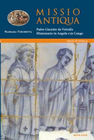 Missio antiqua. Padre Giacinto da Vetralla nel regno del Congo