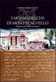 I Monaldeschi di Montecalvello. Repertorio di eccelenti matrimoni