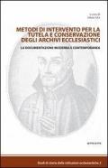 Metodi di intervento per la tutela e conservazione degli archivi ecclesiastici. La documentazione moderna e contemporanea