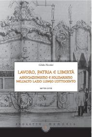 Lavoro, patria e libertà. Associazionismo e solidarismo nell'Alto Lazio lungo l'Ottocento