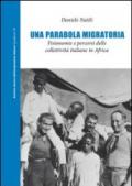 Una parobola migratoria. Fisionomia e percorsi delle collettività italiane in Africa