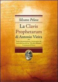 La Clavis Prophetarum di Antonio Vieira. Storia, documentazioone e ricostruzione del testo sulla base del ms. 706 della biblioteca casanatense di Roma