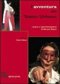 L' avventura del Teatro Urbano. Ricerca e sperimentazione di Abraxa Teatro