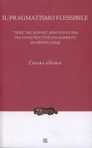 Il pragmatismo flessibile. «Tigri» del sud-est asiatico e Cina tra constructive engagement ed hépíng juéqì