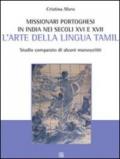 Missionari portoghesi in India nei secoli XVI e XVII. L'arte della lingua tamil. Studio comparato di alcuni manoscritti