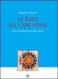 Le isole del Capo Verde. Storia e documentazione della scoperta