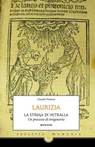 Laurizia. La strega di Vetralla. Un processo di stregoneria