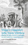 Viaggi e viaggiatori nella Tuscia viterbese. Itinerari di idee, uomini e paesaggi tra età moderna e contemporanea