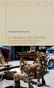 La palabra sin centro: la narrativa multiterritorial del Leonardo Rossello Ramírez