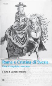 Roma e Cristina di Svezia: Una irrequieta sovrana