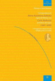 Corrispondenza di Maria Kazimiera Sobieska regina di Polonia con Carlo Barberini protettore del regno (1681-1899) e il soggiorno romano di una famiglia polacca in esilio