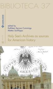 Holy see's archives as sources for American history. Ediz. italiana e inglese