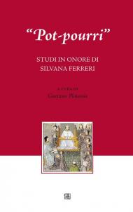 «Pot-pourri». Studi in onore di Silvana Ferreri