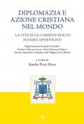 Diplomazia e azione cristiana nel mondo. La vita di S. E. Carmine Rocco nunzio apostolico