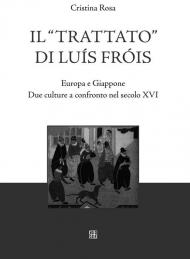 Il «Trattato» di Luís Fróis. Europa e Giappone. Due culture a confronto nel secolo XVI