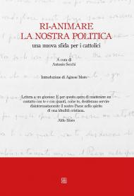 Ri-animare la nostra politica, una nuova sfida per i cattolici