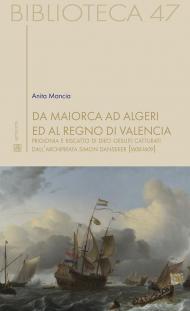 Da Maiorca ad Algeri ed al Regno di Valencia. Prigionia e riscatto di dieci gesuiti catturati dall'archipirata Simon Danseker (1608-1609)