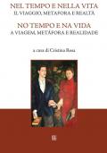 Nel tempo e nella vita. Il viaggio, metafora e realtà-No tempo e na vida. A viagem, metàfora e realidade