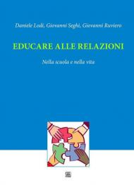 Educare alle relazioni. Nella scuola e nella vita