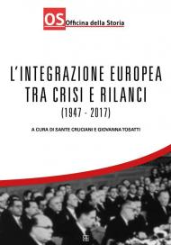 L' integrazione europea tra crisi e rilanci (1947-2017)