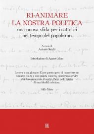 Ri-animare la nostra politica una nuova sfida per i cattolici nel tempo del populismo