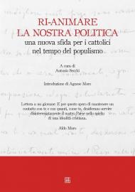 Ri-animare la nostra politica una nuova sfida per i cattolici nel tempo del populismo