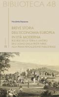 Breve storia dell'economia europea in età moderna. Risorse della terra e lavoro dell'uomo dalla Peste nera alla prima rivoluzione industriale