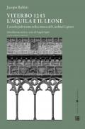 Viterbo 1243. L'aquila e il leone. L'assedio federiciano nella cronaca del Cardinal Capocci. Testo latino a fronte