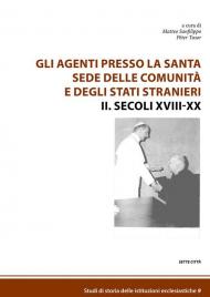 Gli agenti presso la Santa Sede delle comunità e degli Stati stranieri. Vol. 2: Secoli XVIII-XX.