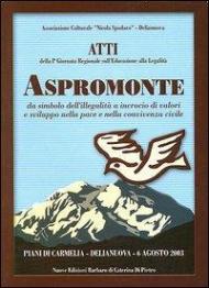 Aspromonte. Atti della 1ª Giornata regionale sull'educazione alla legalità. Da simbolo dell'illegalità a incrocio di valori e sviluppo nella pace e nella convivenza