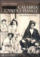 Calabria canta e piange. Tre opere teatrali