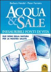 Acqua e sale. Inesauribili fonti di vita. Due doni della natura per la nostra salute