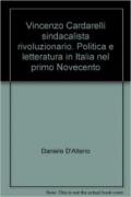 Vincenzo Cardarelli sindacalista rivoluzionario. Politica e letteratura in Italia nel primo Novecento