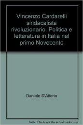 Vincenzo Cardarelli sindacalista rivoluzionario. Politica e letteratura in Italia nel primo Novecento