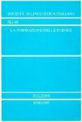 La formazione delle parole. Atti del 27° Congresso internazionale di studi sulla Società di linguistica italiana (L'Aquila, 25-27 settembre 2003)