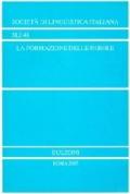 La formazione delle parole. Atti del 27° Congresso internazionale di studi sulla Società di linguistica italiana (L'Aquila, 25-27 settembre 2003)