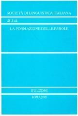 La formazione delle parole. Atti del 27° Congresso internazionale di studi sulla Società di linguistica italiana (L'Aquila, 25-27 settembre 2003)