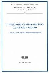 L'ispanoamericanismo italiano. Da Milano a Milano